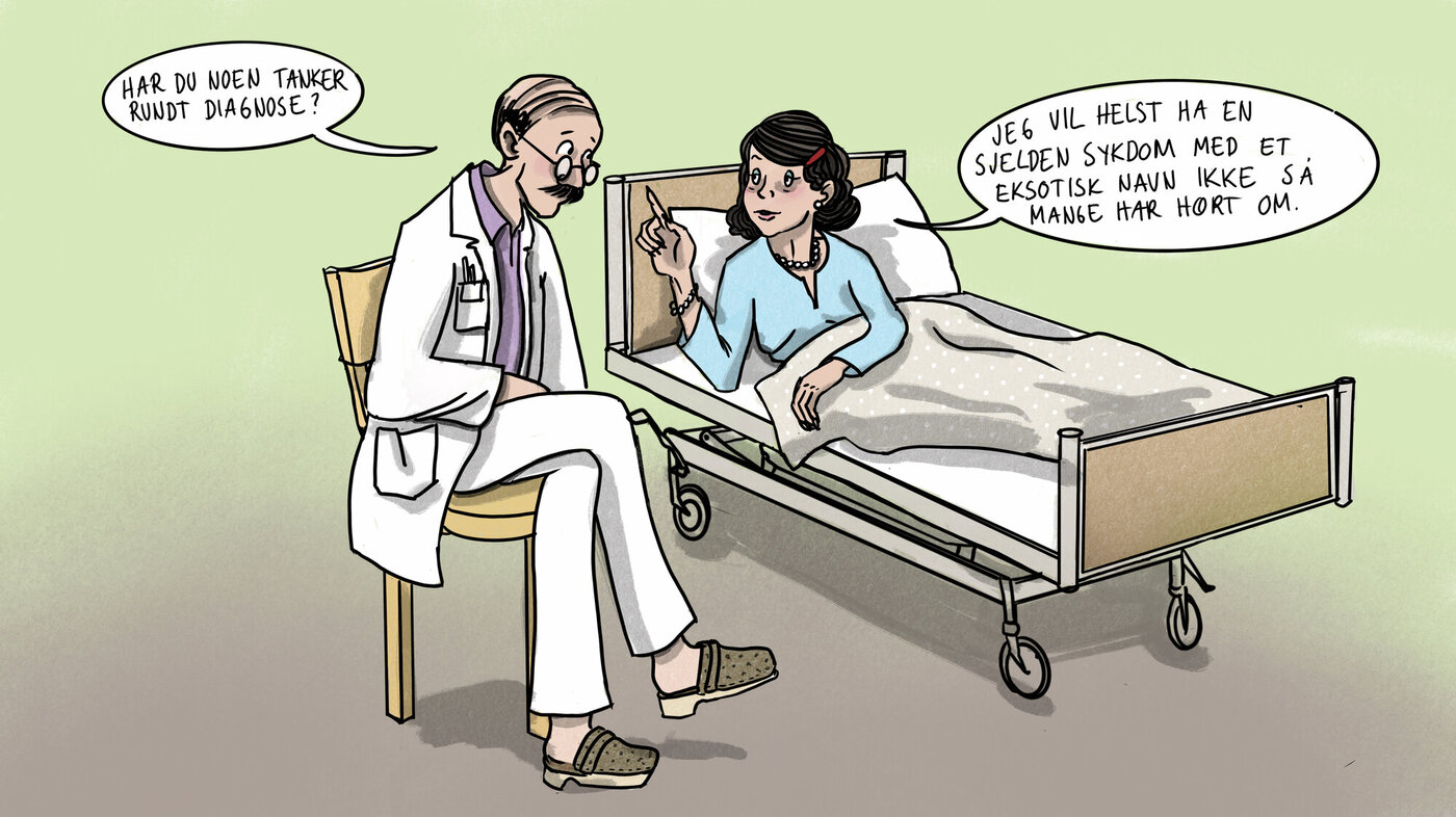 Illustrasjonen viser en lege som sitter ved pasienten i senga. Han sier: &quot;Har du noen tanker rundt diagnose?&quot;. Hun svarer: &quot;Jeg vil helst ha en sjelden sykdom med et eksotisk navn ikke så mange har hørt om.&quot;