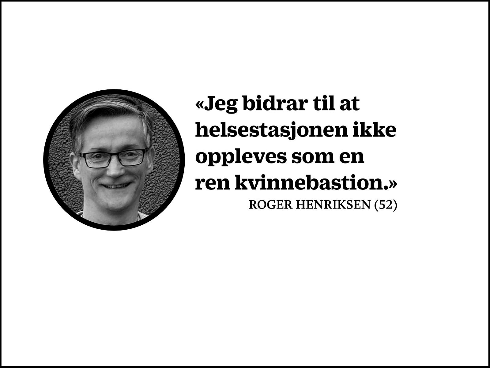 Roger Henriksen Portrett med sitat av helsesøster Roger Henriksen.