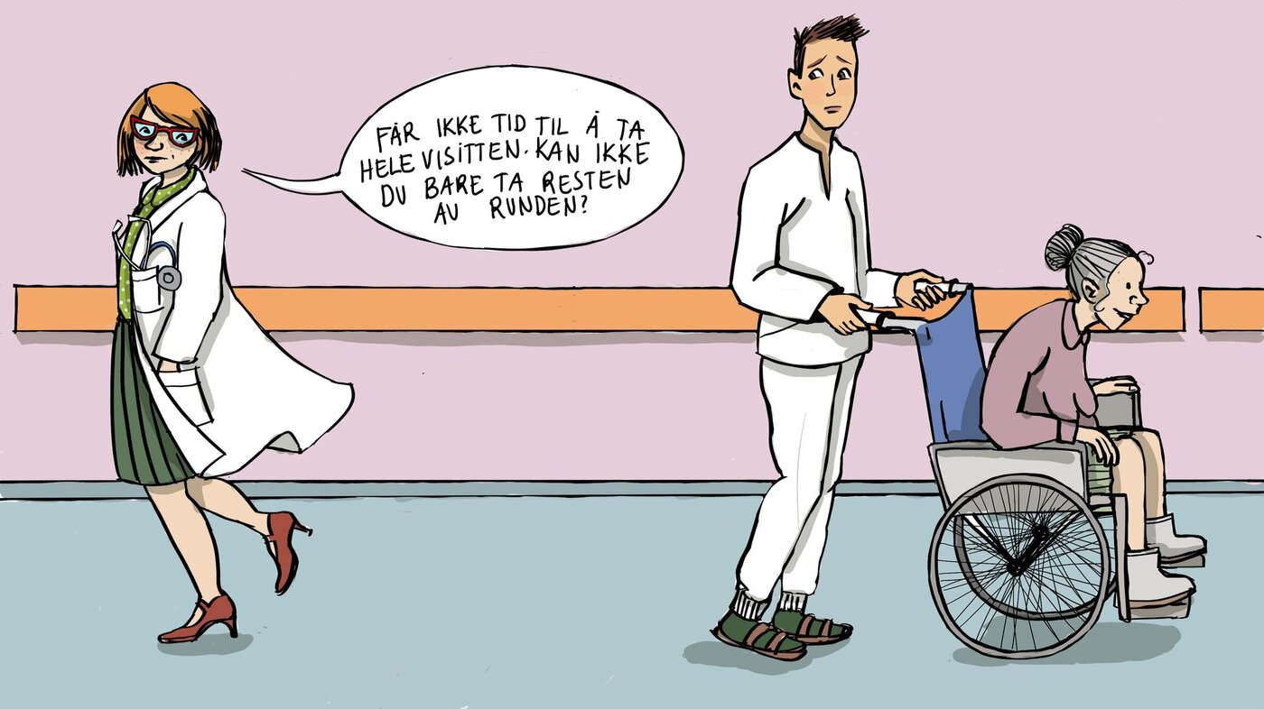 Illustrasjonen viser en lege som sier følgende til en sykepleier, som triller en dame i rullestol: &quot;Får ikke tid til å ta hele visitten. Kan ikke du bare ta resten av runden&quot;?